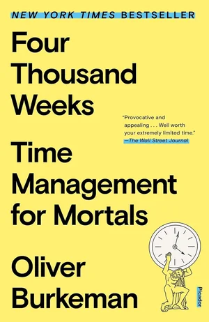Book cover of Four Thousand Weeks by Oliver Burkeman
