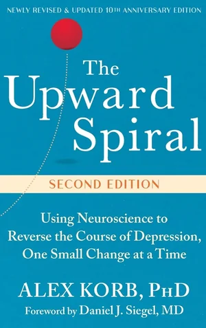 Book cover of The Upward Spiral by Alex Korb